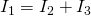 Rendered by QuickLaTeX.com {I}_{1}={I}_{2}+{I}_{3}