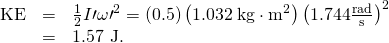 Rendered by QuickLaTeX.com \begin{array}{lll}\text{KE′}& =& \frac{1}{2}I\prime {\omega \prime }^{2}=\left(0.5\right)\left(1.032\phantom{\rule{0.25em}{0ex}}\text{kg}\cdot {\text{m}}^{2}\right){\left(1\text{.}\text{744}\frac{\text{rad}}{\text{s}}\right)}^{2}\\ & =& \text{1.57 J.}\end{array}