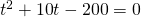 Rendered by QuickLaTeX.com {t}^{2}+\text{10}t-\text{200}=0