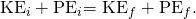 Rendered by QuickLaTeX.com {\text{KE}}_{i}+{\text{PE}}_{i}{\text{= KE}}_{f}+{\text{PE}}_{f}\text{.}