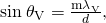 Rendered by QuickLaTeX.com \text{sin}\phantom{\rule{0.25em}{0ex}}{\theta }_{\text{V}}=\frac{{\mathrm{m\lambda }}_{\text{V}}}{d}\text{,}