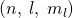 Rendered by QuickLaTeX.com \left(n,\phantom{\rule{0.25em}{0ex}}l,\phantom{\rule{0.25em}{0ex}}{m}_{l}\right)