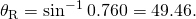 Rendered by QuickLaTeX.com {\theta }_{\text{R}}={\text{sin}}^{-1}\phantom{\rule{0.25em}{0ex}}0\text{.}\text{760}=\text{49.46º.}
