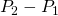 Rendered by QuickLaTeX.com {P}_{2}-{P}_{1}