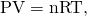 Rendered by QuickLaTeX.com \text{PV}=\text{nRT,}