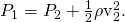 Rendered by QuickLaTeX.com {P}_{1}={P}_{2}+\frac{1}{2}{\mathrm{\rho v}}_{2}^{2}\text{.}