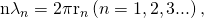 Rendered by QuickLaTeX.com {\mathrm{n\lambda }}_{n}={2\mathrm{\pi r}}_{n}\left(n=1, 2, 3 ...\right)\text{,}