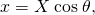 Rendered by QuickLaTeX.com x=X\phantom{\rule{0.25em}{0ex}}\text{cos}\phantom{\rule{0.25em}{0ex}}\theta \text{,}