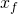 Rendered by QuickLaTeX.com {x}_{f}