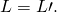 Rendered by QuickLaTeX.com L=L\prime .