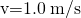 Rendered by QuickLaTeX.com \text{v=}1\text{.}0\phantom{\rule{0.25em}{0ex}}\text{m/s}