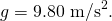 Rendered by QuickLaTeX.com g=9\text{.}{\text{80 m/s}}^{2}\text{.}