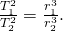 Rendered by QuickLaTeX.com \frac{{T}_{1}^{ 2}}{{T}_{2}^{ 2}}=\frac{{r}_{1}^{ 3}}{{r}_{2}^{ 3}}\text{.}