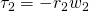 Rendered by QuickLaTeX.com {\tau }_{2}={-r}_{2}{w}_{\text{2}}