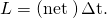 Rendered by QuickLaTeX.com \text{Δ}L=\left(\text{net}\phantom{\rule{0.25em}{0ex}}\text{τ}\right)\mathrm{\Delta t}.