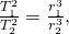 Rendered by QuickLaTeX.com \frac{{T}_{1}^{ 2}}{{T}_{2}^{ 2}}=\frac{{r}_{1}^{ 3}}{{r}_{2}^{ 3}}\text{,}