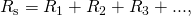 Rendered by QuickLaTeX.com {R}_{\text{s}}={R}_{1}+{R}_{2}+{R}_{3}+\text{.}\text{.}\text{.},