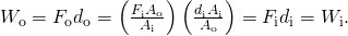 Rendered by QuickLaTeX.com {W}_{\text{o}}={F}_{\text{o}}{d}_{\text{o}}=\left(\frac{{F}_{\text{i}}{A}_{\text{o}}}{{A}_{\text{i}}}\right)\left(\frac{{d}_{\text{i}}{A}_{\text{i}}}{{A}_{\text{o}}}\right)={F}_{\text{i}}{d}_{\text{i}}={W}_{\text{i}}.