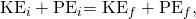 Rendered by QuickLaTeX.com {\text{KE}}_{i}+{\text{PE}}_{i}{\text{= KE}}_{f}+{\text{PE}}_{f},