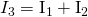 Rendered by QuickLaTeX.com {I}_{3}={\text{I}}_{1}+{\text{I}}_{2}