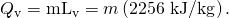 Rendered by QuickLaTeX.com {Q}_{\text{v}}={\mathrm{mL}}_{\text{v}}=m\left(\text{2256 kJ/kg}\right).