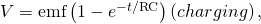 Rendered by QuickLaTeX.com V=\text{emf}\left(1-{e}^{-t/\text{RC}}\right) \left(charging\right),