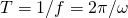 Rendered by QuickLaTeX.com T=1/f=2\pi /\omega