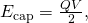 Rendered by QuickLaTeX.com {E}_{\text{cap}}=\frac{QV}{2},