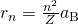 Rendered by QuickLaTeX.com {r}_{n}=\frac{{n}^{2}}{Z}{a}_{\text{B}}