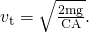 Rendered by QuickLaTeX.com {v}_{\text{t}}=\sqrt{\frac{2\text{mg}}{\text{ρCA}}}.