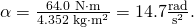 Rendered by QuickLaTeX.com \alpha =\frac{\text{64}\text{.}\text{0 N}\cdot \text{m}}{\text{4.352 kg}\cdot {\text{m}}^{2}}=\text{14.7}\frac{\text{rad}}{{\text{s}}^{2}}.
