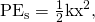 Rendered by QuickLaTeX.com {\text{PE}}_{\text{s}}=\frac{1}{2}{\text{kx}}^{2}\text{,}
