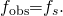 Rendered by QuickLaTeX.com {f}_{\text{obs}}\text{=}{f}_{s}.