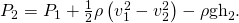 Rendered by QuickLaTeX.com {P}_{2}={P}_{1}+\frac{1}{2}\rho \left({v}_{1}^{2}-{v}_{2}^{2}\right)-\rho {\text{gh}}_{2}\text{.}