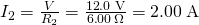 Rendered by QuickLaTeX.com {I}_{2}=\frac{V}{{R}_{2}}=\frac{\text{12}\text{.}0\phantom{\rule{0.25em}{0ex}}\text{V}}{6\text{.}\text{00}\phantom{\rule{0.15em}{0ex}}\Omega }=2\text{.}\text{00}\phantom{\rule{0.25em}{0ex}}\text{A}