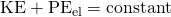 Rendered by QuickLaTeX.com \text{KE}+{\text{PE}}_{\text{el}}=\text{constant}