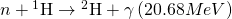 Rendered by QuickLaTeX.com n+{}^{1}\text{H}\to {}^{2}\text{H}+\gamma \left(20.68 MeV\right)