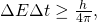 Rendered by QuickLaTeX.com \Delta E\Delta t\ge \frac{h}{4\pi },