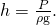 Rendered by QuickLaTeX.com h=\frac{P}{\mathrm{\rho g}}.