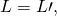 Rendered by QuickLaTeX.com L=L\prime ,