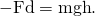 Rendered by QuickLaTeX.com -\text{Fd}=\text{mgh}.