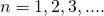 Rendered by QuickLaTeX.com n=1, 2, 3, ....