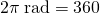 Rendered by QuickLaTeX.com 2\pi \phantom{\rule{0.25em}{0ex}}\text{rad}=\text{360º}