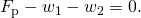 Rendered by QuickLaTeX.com {F}_{\text{p}}-{w}_{1}-{w}_{2}=0.
