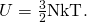 Rendered by QuickLaTeX.com U=\frac{3}{2}\text{NkT}\text{.}