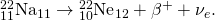 Rendered by QuickLaTeX.com {}_{\text{11}}^{\text{22}}{\text{Na}}_{\text{11}}\to {}_{\text{10}}^{\text{22}}{\text{Ne}}_{\text{12}}+{\beta }^{+}+{\nu }_{e}.