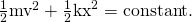 Rendered by QuickLaTeX.com \frac{1}{2}{\text{mv}}^{2}+\frac{1}{2}{\text{kx}}^{2}=\text{constant.}
