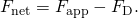 Rendered by QuickLaTeX.com {F}_{\text{net}}={F}_{\text{app}}-{F}_{\text{D}}.