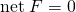 Rendered by QuickLaTeX.com \text{net}\phantom{\rule{0.25em}{0ex}}F=0