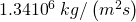 Rendered by QuickLaTeX.com 1.34×{10}^{6}\phantom{\rule{0.25em}{0ex}}{kg/\left(m}^{2}·s\right)